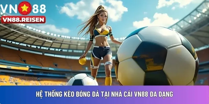Hệ thống kèo bóng đá tại nhà cái VN88 