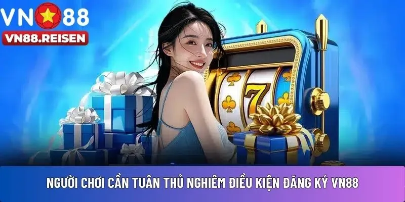  điều kiện đăng ký VN88