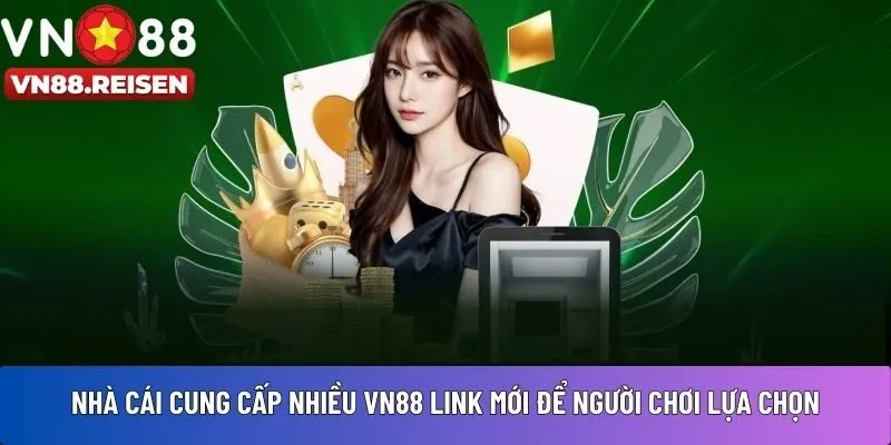 Nhà cái cung cấp nhiều VN88 link mới 